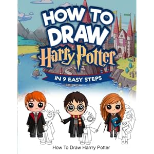 How To Draw Harrry Potter: Learn How To Draw Your Favorite Characters From The Story With This Drawing Guide in 9 Easy…