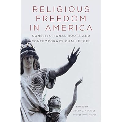 Religious Freedom in America: Constitutional Roots and Contemporary Challenges