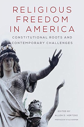 Religious Freedom in America: Constitutional Roots and Contemporary Challenges (Studies in American Constitutional Heritage Book 1) (Volume 1)