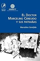 El doctor Marcelino Cereijido y sus patrañas 9871081529 Book Cover