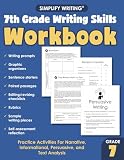 7th Grade Writing Skills Workbook: Practice Activities For Narrative, Informational, Argumentative, and Text...