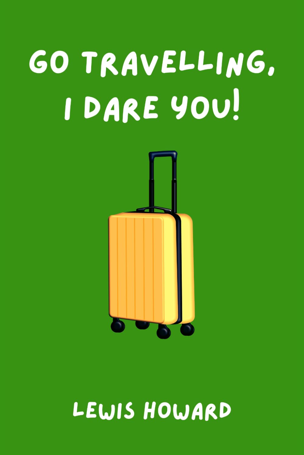 Go Travelling, I Dare You!
