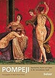 Pompeji: Geschichte, Kunst und Leben in der versunkenen Stadt: Geschichte, Kunst und Leben in der versunkenen Stadt. In Zus.-Arb. mit d. ... per i Beni Archaelogici di Napoli e Caserta - Herausgeber: Marisa Ranieri Panetta 