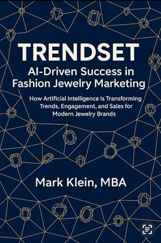 Trendset: AI-Driven Success in Fashion Jewelry Marketing: Artificial Intelligence is Transforming Trends, Engagement, and Sales for Modern Jewelry Brands