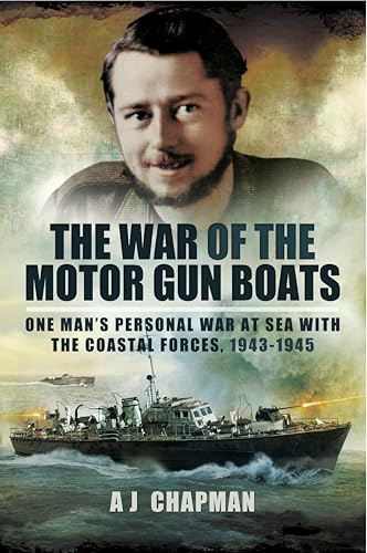 The War of the Motor Gun Boats: One Man's Personal