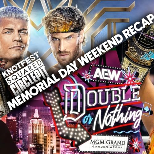 #137 - WWE King & Queen of the Ring + AEW Double or Nothing Weekend Review