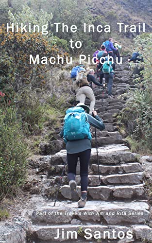 Hiking the Inca Trail to Machu Picchu (Travels With Jim and Rita)