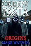 Creepypasta: Origins: Terrifying Tales Featuring Creepypasta Favorites