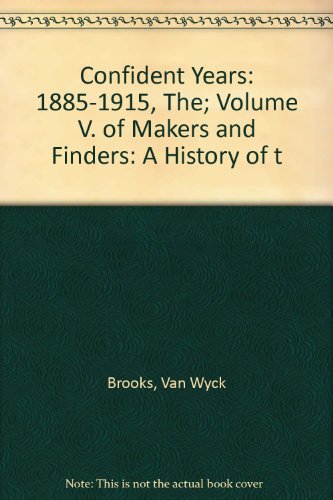 Confident Years: 1885-1915, The; Volume V. of M... B002JBGX2C Book Cover