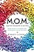 M.O.M.--Master Organizer of Mayhem: Simple Solutions to Organize Chaos and Bring More Joy into Your Home