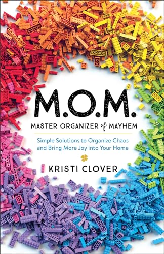 M.O.M.--Master Organizer of Mayhem: Simple Solutions to Organize Chaos and Bring More Joy into Your Home