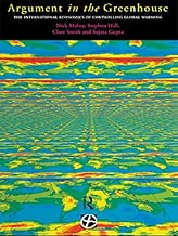 Argument in the Greenhouse: The International Economics of Controlling Global Warming (Global Environment Change Series)