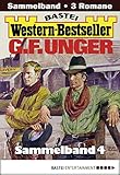  G. F. Unger Western-Bestseller Sammelband 4: 3 Western in einem Band