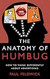 The Anatomy of Humbug: How to Think Differently about Advertising