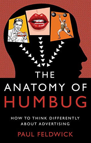 The Anatomy of Humbug: How to Think Differently about Advertising
