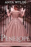 Penelope ( A Madcap Regency Roma... - Anya Wylde