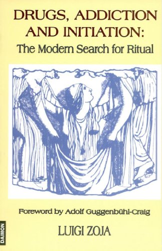 Drugs, Addiction and Initiation: The Modern Search for Ritual (English Edition)