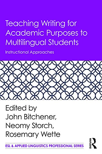 Teaching Writing for Academic Purposes to Multilingual Students: Instructional Approaches (ESL & Applied Linguistics Professional Series)
