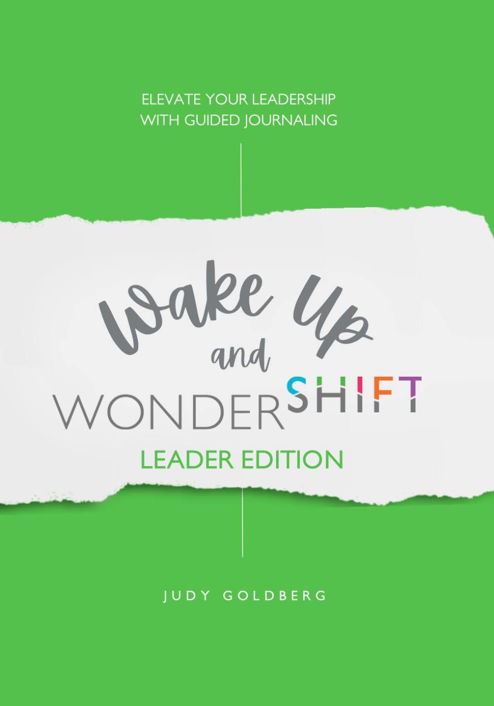 Wake Up and Wondershift Leader Edition: Elevate Your Leadership With Guided Journaling