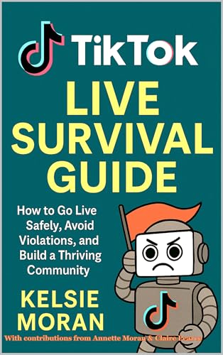 TIKTOK LIVE SURVIVAL GUIDE: How to Go Live Safely, Avoid Violations, and Build a Thriving Community