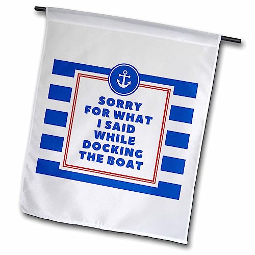 3dRose 12 x 18 inch Garden Flag - Sorry for What I Said While Docking The Boat - Sailor Boater Joke Sorry