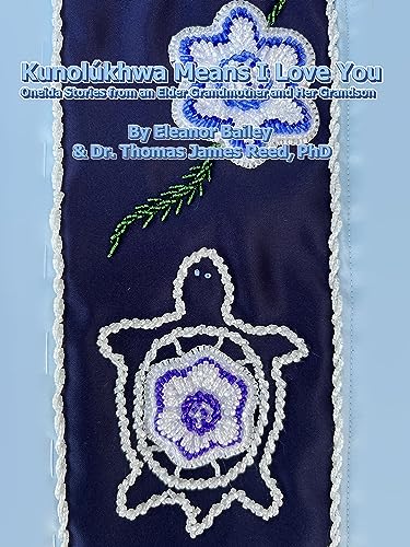 Kunolúkhwa Means I Love You: Oneida Stories from an Elder Grandmother and Her Grandson