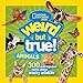 Weird But True! Animals: 300 Outrageous Facts About Wacky Wildlife