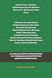 AS ORGANIZA&Atilde;&Atilde;ES INTERNACIONAIS E OS TRIBUNAIS NO CONTEXTO DO DIREITO INTERNACIONAL (Portuguese Edition)