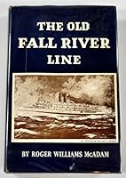 The old Fall River Line;: Being a chronicle of the world-renowned steamship line with tales of romantic events and personages during its ninety years ... the last voyages by the famous Sound steamers B0007EU4PU Book Cover