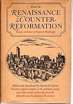 From the Renaissance to the Counter-Reformation: Essays in honor of Garrett Mattingly