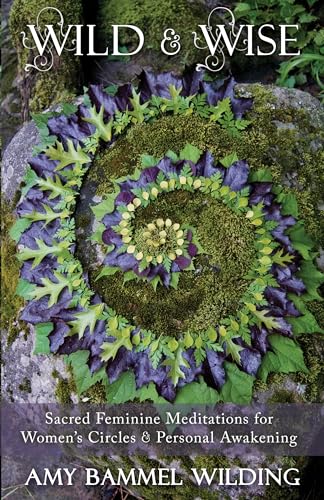 Portada de Wild & Wise: Sacred Feminine Meditations for Women's Circles & Personal Awakening