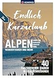  KOMPASS Endlich Kurzurlaub - Alpen: 11 Kurztrips mit den Öffis in die Alpen