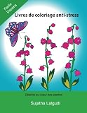 Livres de coloriage anti-stress: Detente au coeur des plantes, Fleurs, coloriage adulte fleurs, 35 Motifs Relaxants Et Anti-Stress, Facile Dessins De Fleurs, Livre de coloriage pour adultes