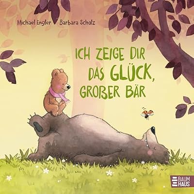 Ich zeige dir das Gl&uuml;ck, gro&szlig;er B&auml;r