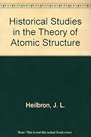 Historical Studies in the Theory of Atomic Structure 0405139624 Book Cover