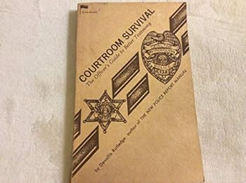 Paperback Courtroom Survival: The Officer's Guide to Better Testimony Book