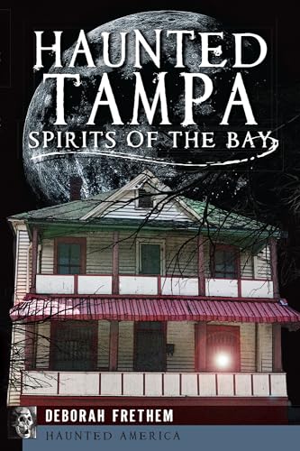 Haunted Tampa: Spirits of the Bay (Haunted America)