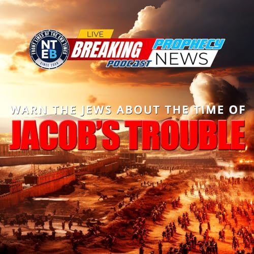 Why Is No One Telling The Jews And Israel About The Coming Time Of Jacob's Trouble?