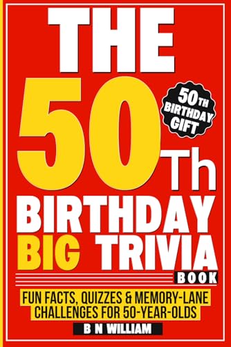 The 50th Birthday Big Trivia Book Fun Facts, Quizzes & Memory-Lane Challenges For 50-Year-Olds (50th Birthday Gift)