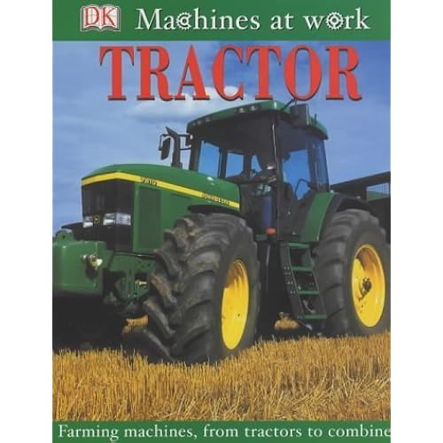 Tractor : Farming Machines, from Tractors to Combines