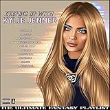 Keeping Up With Kylie Jenner The Ultimate Fantasy Playlist