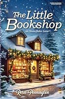 The Little Bookshop on Snowflake Lane: A feel-good small town Christmas romance about saving a bookshop, finding family, and falling in love. (Snowflake Lane Bookshop Romance) 4324567212 Book Cover
