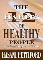 The 12 Habits of Healthy People: A 12 Step Program of Health 0970791542 Book Cover
