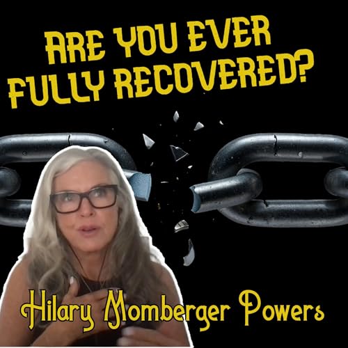 Can You Fully Recover From Addictions? with Hilary Momberger Powers