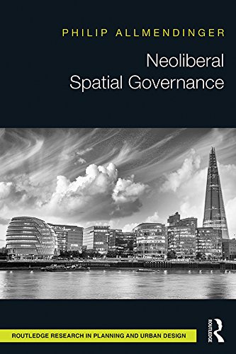 Neoliberal Spatial Governance (Routledge Research in Planning and Urban Design)