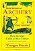 Mental Mechanics of Archery 12 Easy Lessons How to Stay Calm At the Center