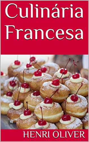 Culinária Francesa (Portuguese Edition)