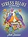 Stress Relief: Adult Coloring Book with Animals, Flowers, Fantasy, and More for Mindfulness and Relaxation