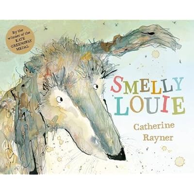 By Catherine Rayner Smelly Louie