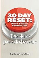 30 Day Reset: Brand, Business & Bottom Line: True Stories from Entrepreneurs 0975910647 Book Cover